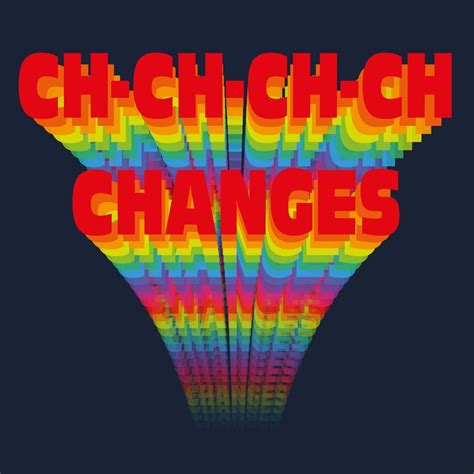 Ch&hellip; ch… ch&hellip; changes&hellip;