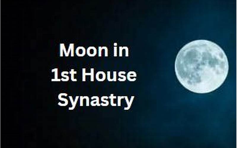 Challenges Of Moon In 1St House Synastry