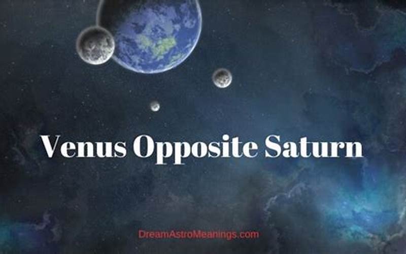 Challenges Of Venus Opposite Saturn Synastry