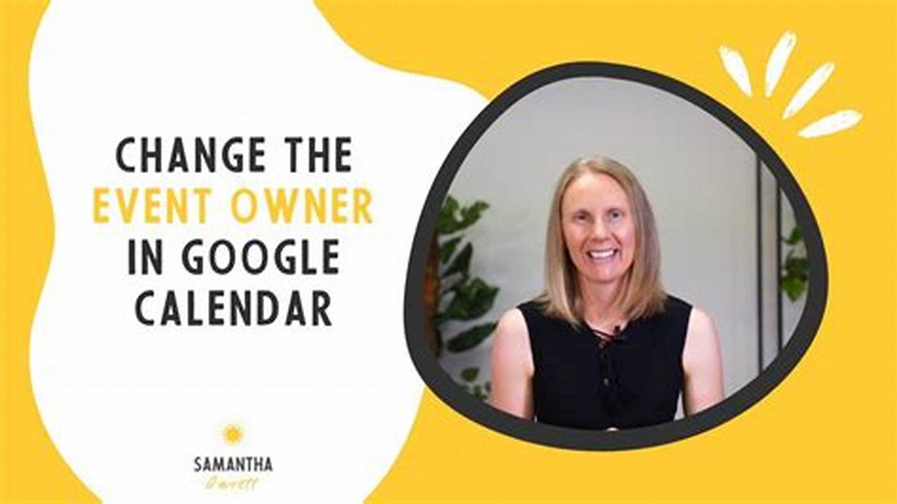 Change Event Owner Google Calendar