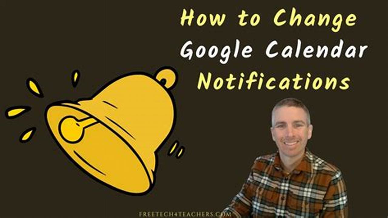 Change Google Calendar Notifications