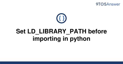 th?q=Changing Ld library path At Runtime For Ctypes - Dynamic LD_LIBRARY_PATH Configuration for Ctypes: How to Change at Runtime