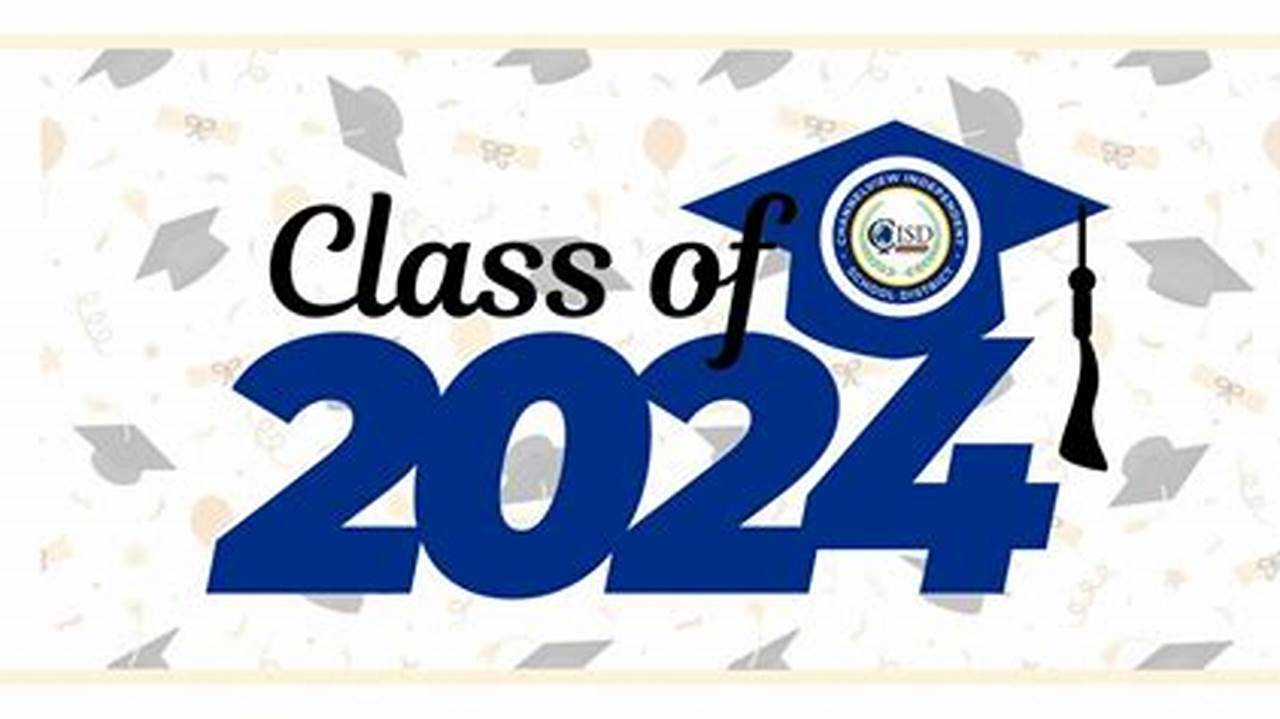 Channelview Isd Graduation 2024