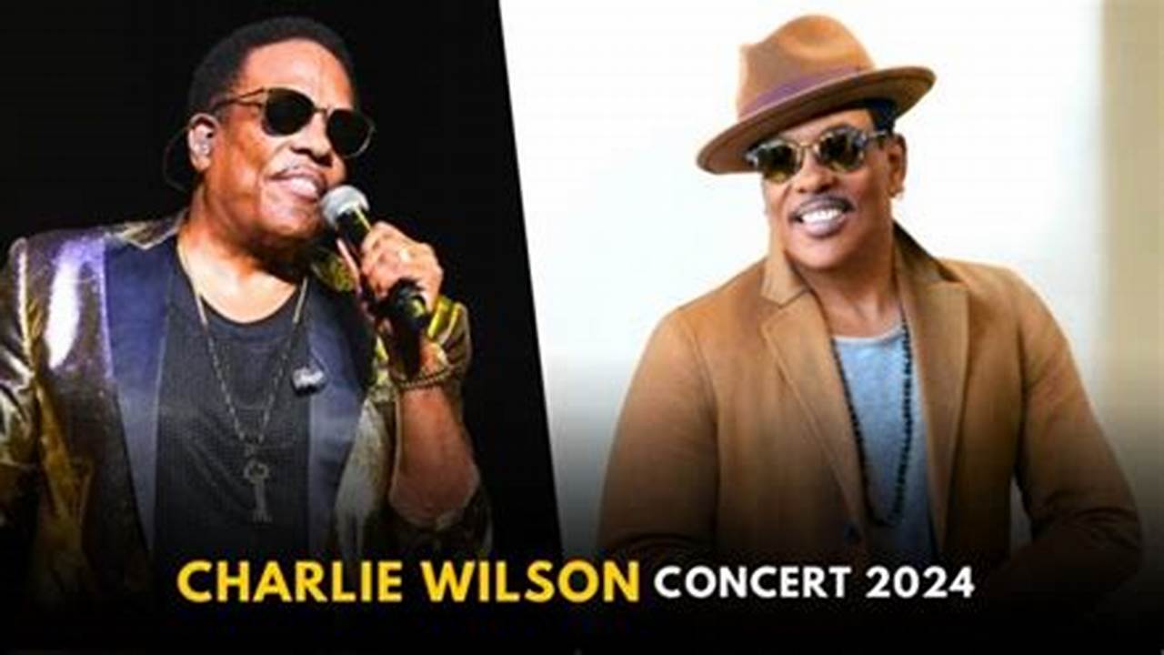 Charlie Wilson Concert 2024