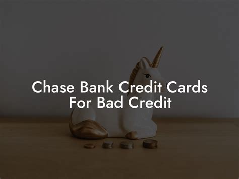 Chase Bank Credit Card For Bad Credit