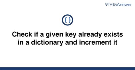 th?q=Check If A Given Key Already Exists In A Dictionary And Increment It - Efficient Method to Verify Existence and Increment of Keys in a Python Dictionary - 10 Key Tips