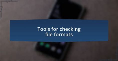 Checking File Formats