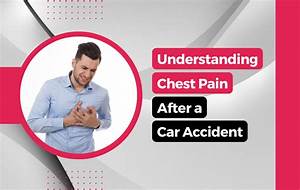 Chest Pain from Car Accident