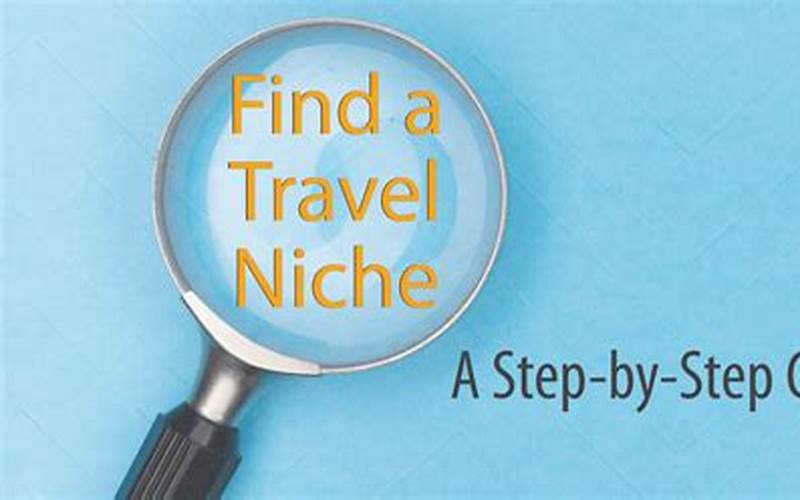 Choose A Niche As A Travel Agent