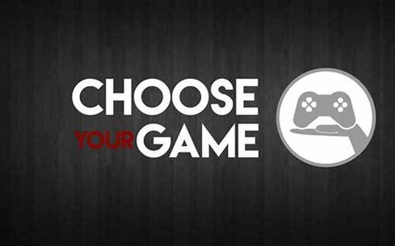 Choosing A Video Game