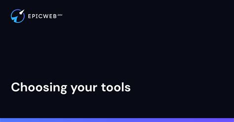 Choosing Your Tools Keep it Easy