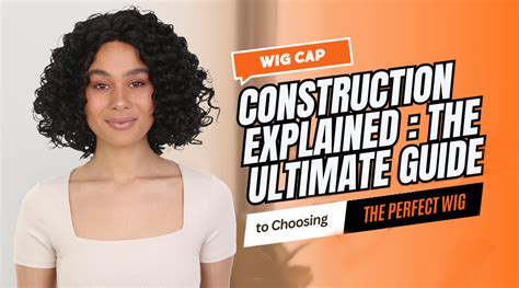 Choosing the Right Wig Cap Construction