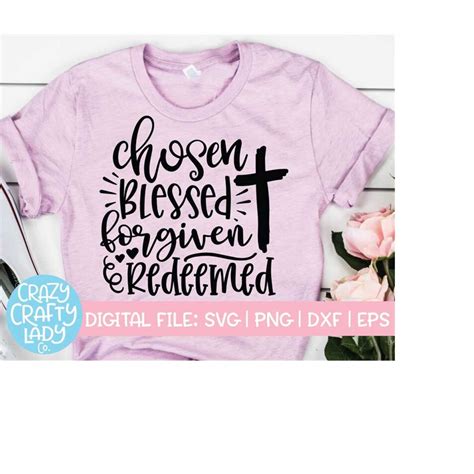 Experience Divine Grace with Our Exquisite Chosen Blessed Forgiven Redeemed SVG Collection - Unleash Unsurpassed Creativity with Its Ethereal Designs!