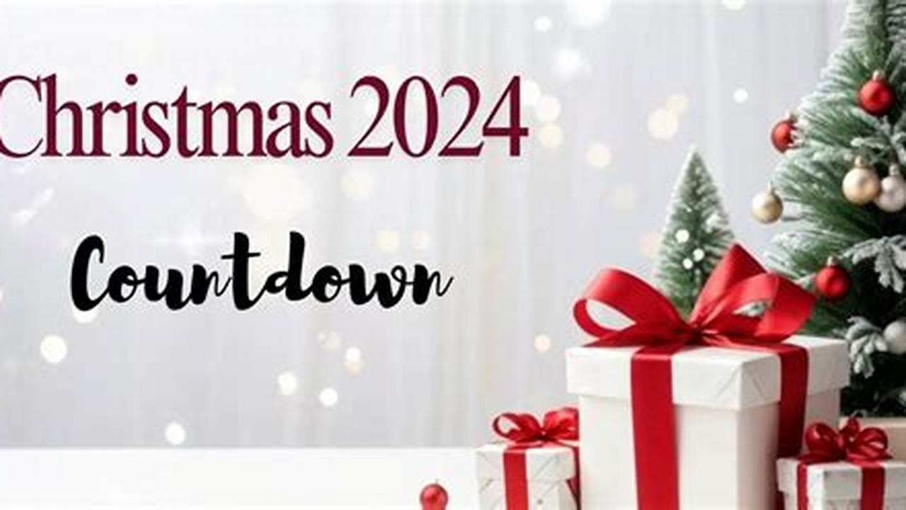 Christmas 2024 How Many Weeks