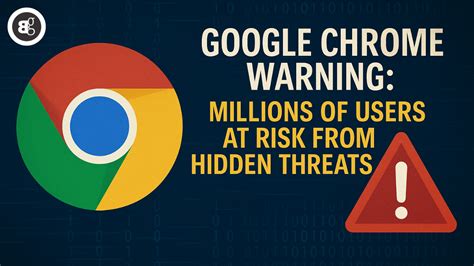 Chrome users at risk