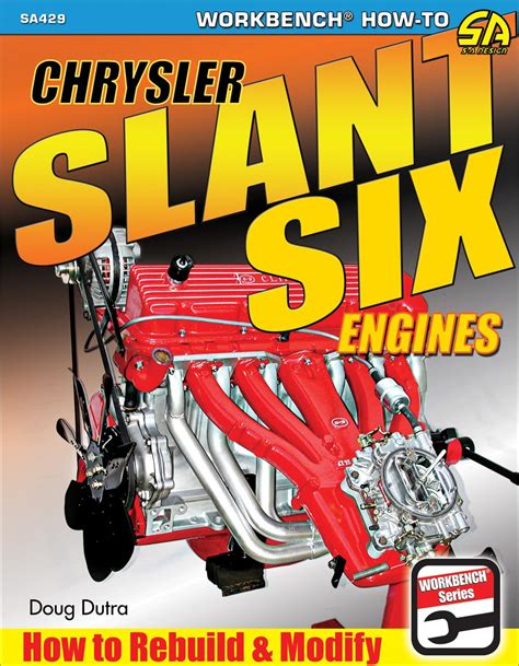 Chrysler Slant Six Engines: How To Rebuild And Modify Highlights