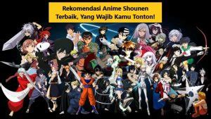 Ciri Karakteristik Anime Shounen yang Wajib Kamu Tahu