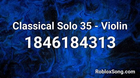 Classical Solo 35 - Violin Roblox ID - Roblox music codes