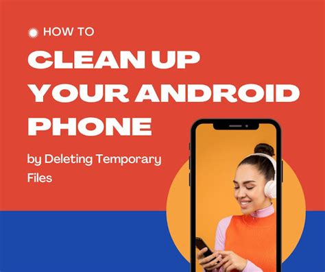 Clean Up Your Android: A Quick Guide to Deleting Temporary Files