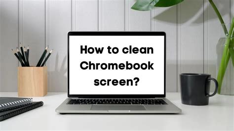 Clean your Chromebook