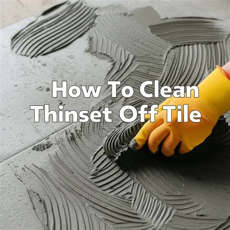 Cleaning Thinset Off Tile