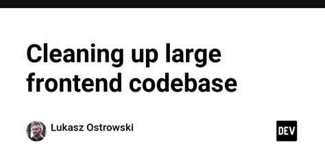 Cleaning Up a Chaotic Codebase
