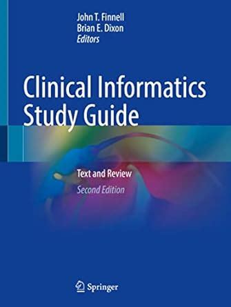 Clinical Informatics Study Guide: Text And Review Highlights