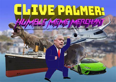 Clive Palmer Humble Meme Merchant