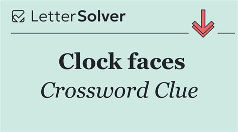 Bewildered? Unravel the Secrets of Time with Our Exhilarating Clock Faces Crossword Clue Puzzle