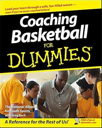 Coaching Basketball For Dummies: A Comprehensive Guide