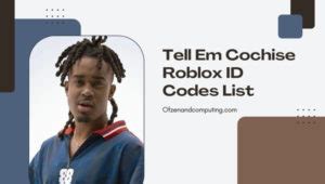 Cochise - Tell Em ft. $NOT Roblox ID