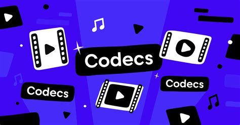 Codecs