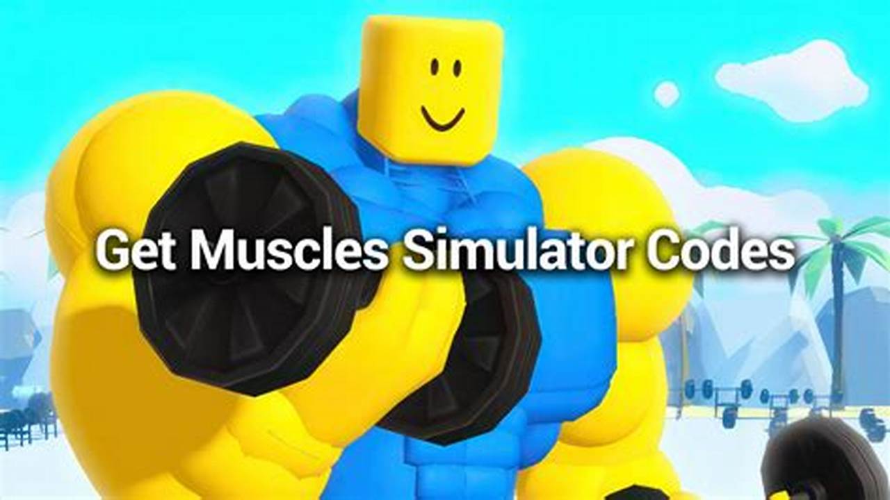 Codes For Get Muscles Simulator 2024