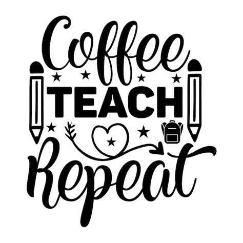 Download Coffee, Teach, Repeat. Teacher Design Commercial Use DXF Files