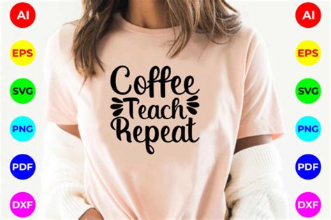Download Coffee, Teach, Repeat. Teacher Design Cut Files