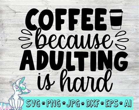 Coffee: Because adulting is hard.
