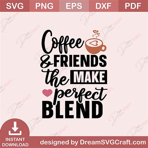 Download Coffee and Friends Are the Perfect Blend SVG File - SVG Design Commercial Use DXF Files