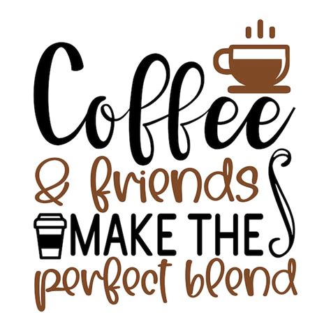 Download Coffee and Friends Are the Perfect Blend SVG File - SVG Design Creativefabrica Free PSD Mockups