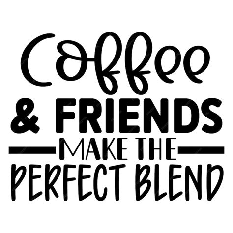 Download Coffee and Friends Are the Perfect Blend SVG File - SVG Design Cricut SVG