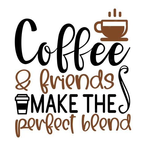 Download Coffee and Friends Are the Perfect Blend SVG File - SVG Design Cricut SVG Free PSD Mockups