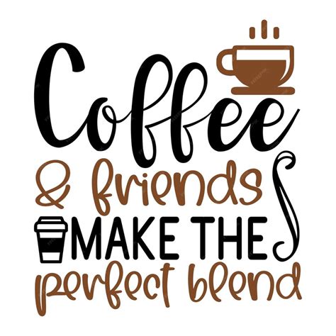 Download Coffee and Friends Are the Perfect Blend SVG File - SVG Design for Cricut Machine