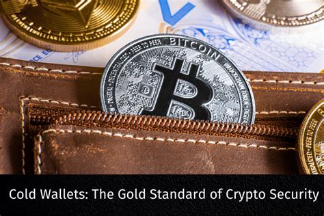 Cold Wallets: The Gold Standard for Security
