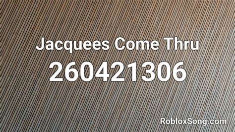 Come Thru - Jacquees Roblox Id - Roblox Music Codes