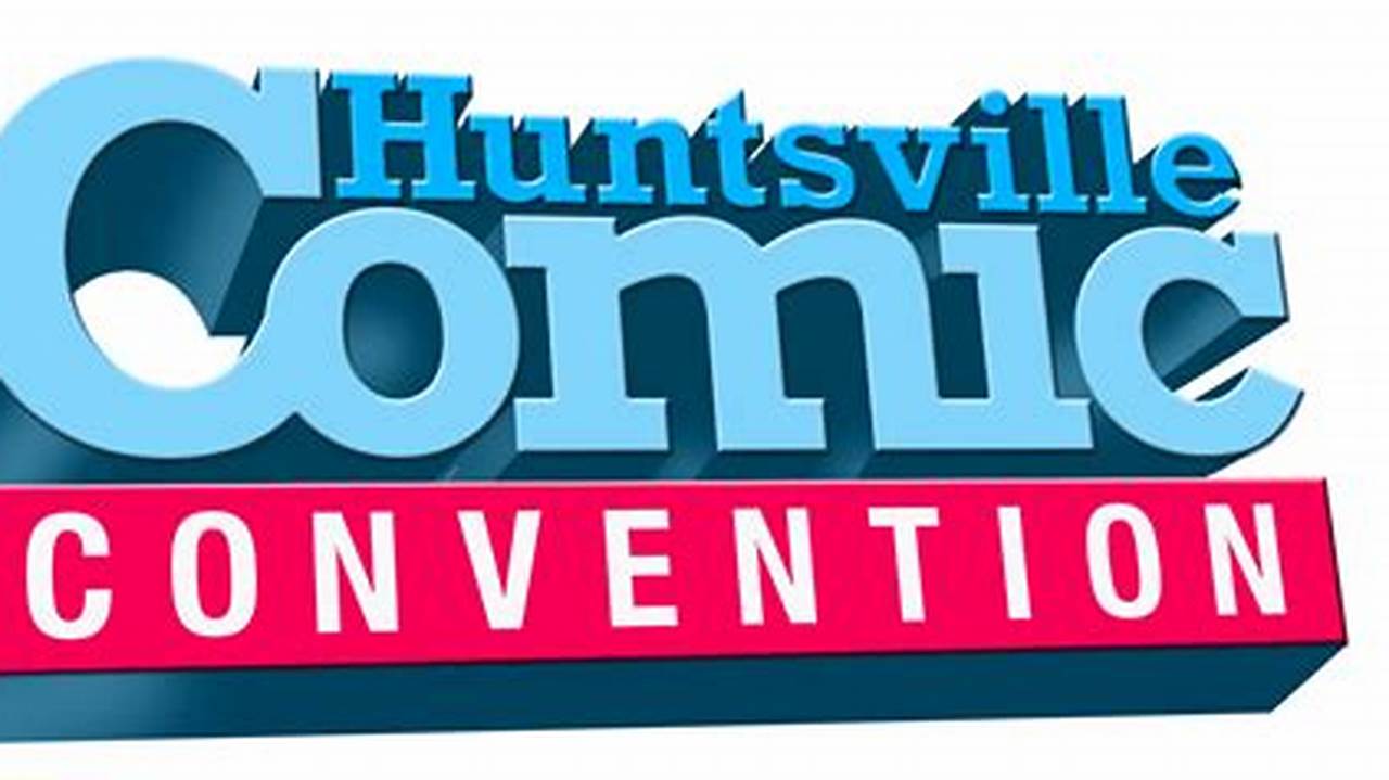 Comic Con Huntsville 2024