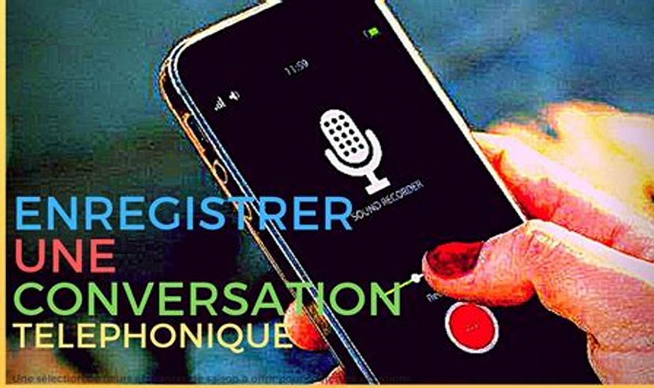 Comment Enregistrer Une Conversation Avec Un Téléphone Portable