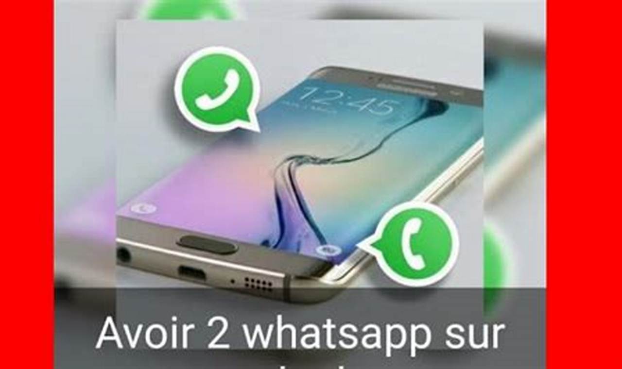 Comment Installer Deux Whatsapp Sur Le Même Téléphone