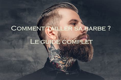 Comment Tailler Sa Barbe Longue