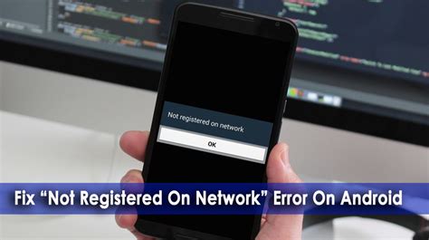 Common Causes of Not Registered on Network Error on Android