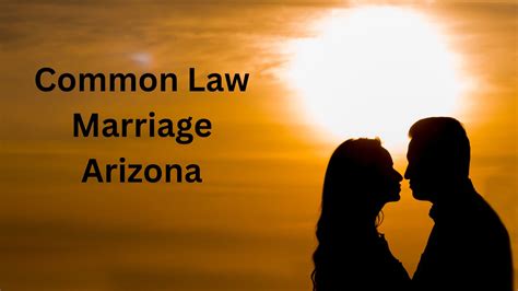 Exploring the Legality of Common Law Marriage in Arizona: Your Comprehensive Guide