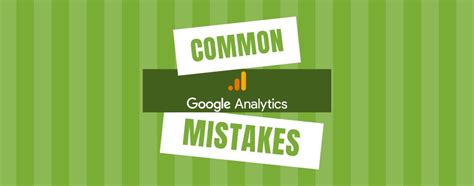 Common Mistakes When Using Google Analytics Software